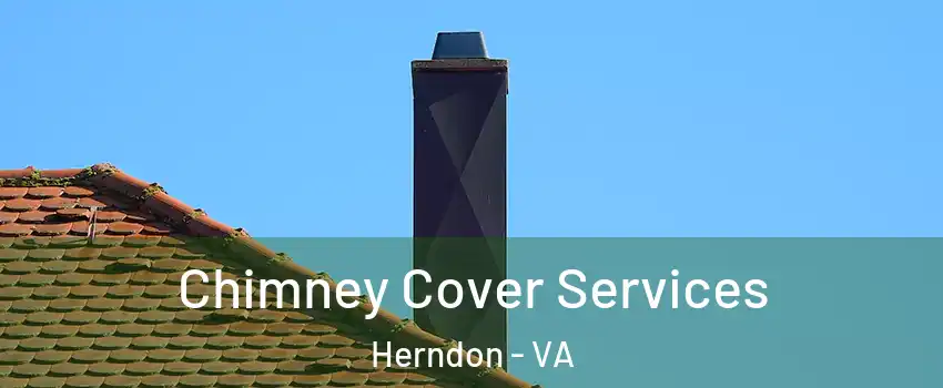  Chimney Cover Services Herndon - VA
