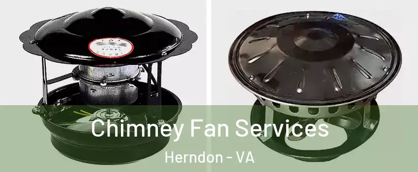  Chimney Fan Services Herndon - VA