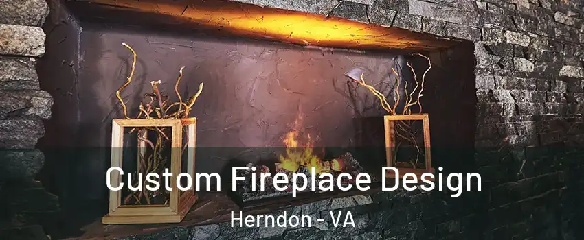 Custom Fireplace Design Herndon - VA