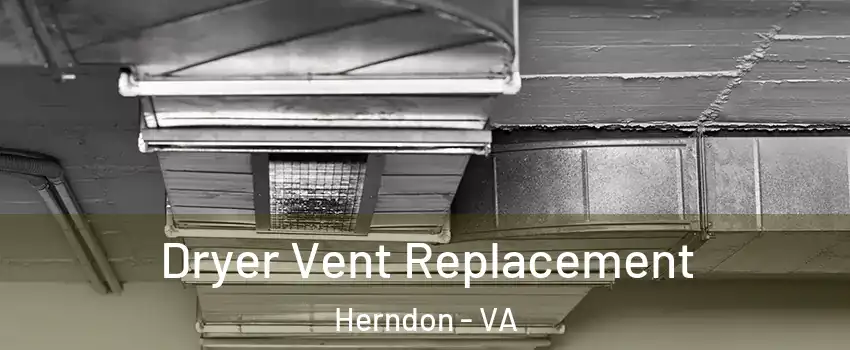  Dryer Vent Replacement Herndon - VA