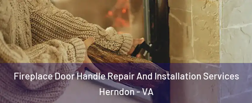  Fireplace Door Handle Repair And Installation Services Herndon - VA
