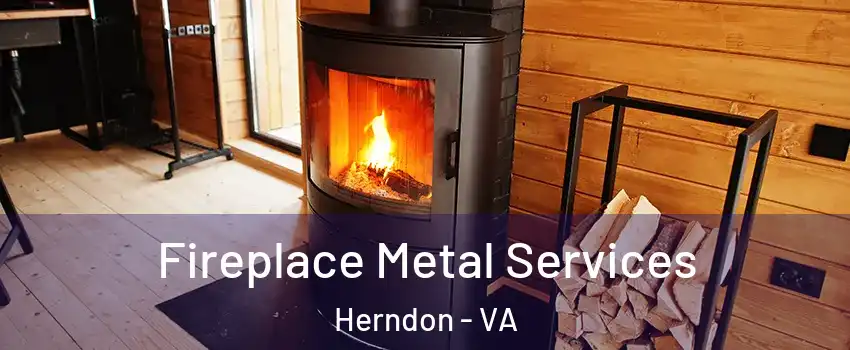  Fireplace Metal Services Herndon - VA