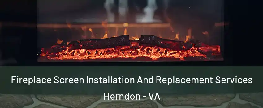  Fireplace Screen Installation And Replacement Services Herndon - VA
