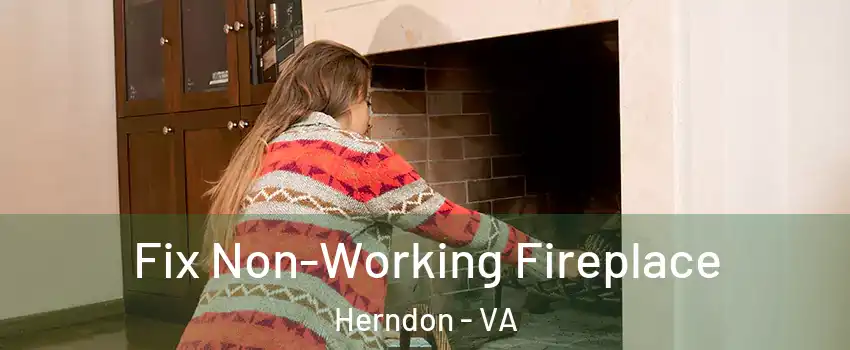  Fix Non-Working Fireplace Herndon - VA