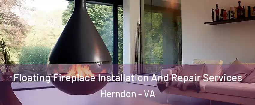  Floating Fireplace Installation And Repair Services Herndon - VA