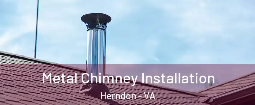  Metal Chimney Installation Herndon - VA