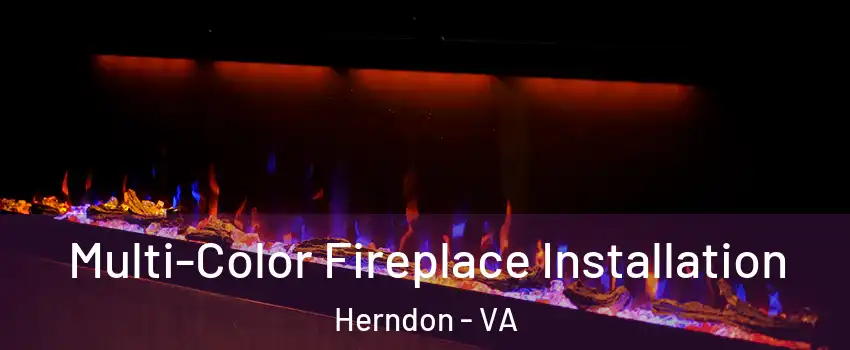  Multi-Color Fireplace Installation Herndon - VA