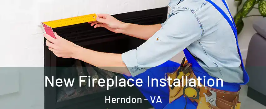  New Fireplace Installation Herndon - VA