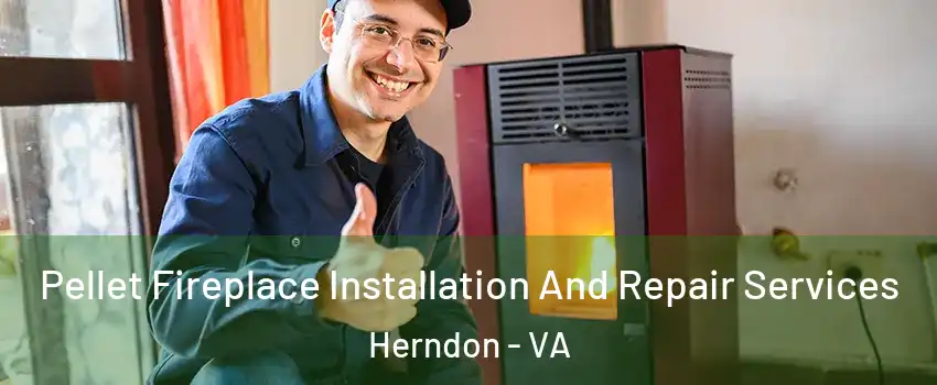  Pellet Fireplace Installation And Repair Services Herndon - VA