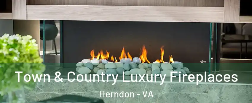  Town & Country Luxury Fireplaces Herndon - VA