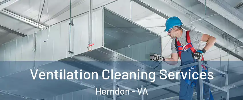  Ventilation Cleaning Services Herndon - VA